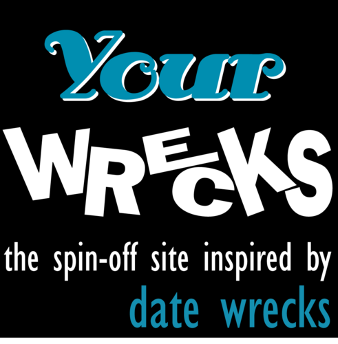 YourWrecks's profile picture. Yourwrecks - the online dating and dating disaster blog. For the times when your love life goes peeeewwww.... BOOM!