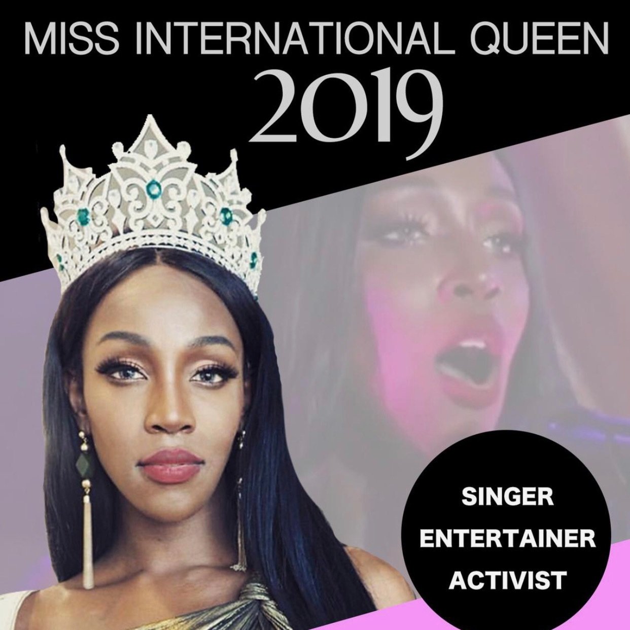 Miss international Queen 2019! I’m the first transgender women of African descent to win I’m also a singer model and lip sync artist and hiv tester