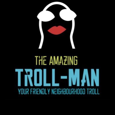 I’m The Amazing Troll-Man, your friendly neighbourhood troll.