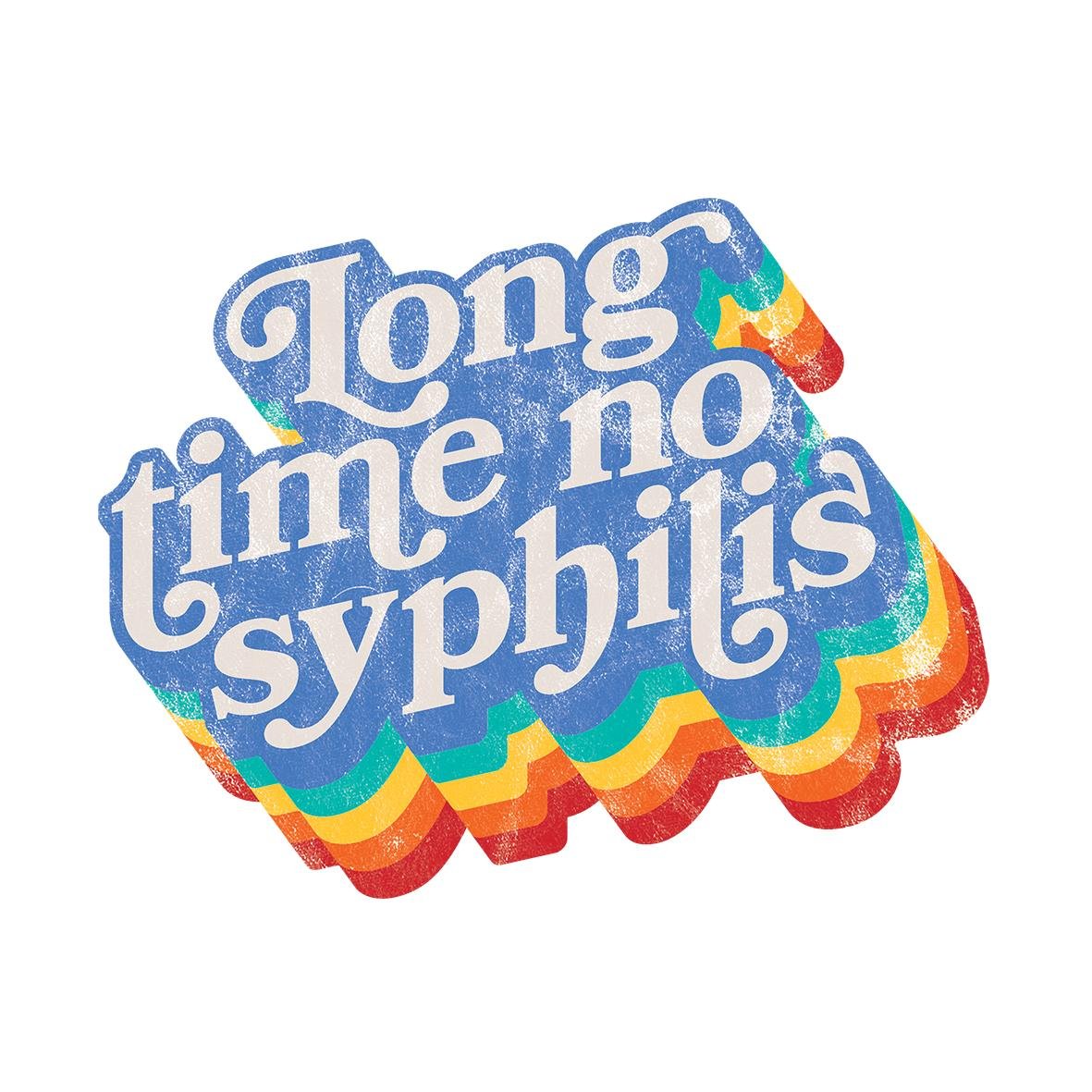 Long Time No Syphilis