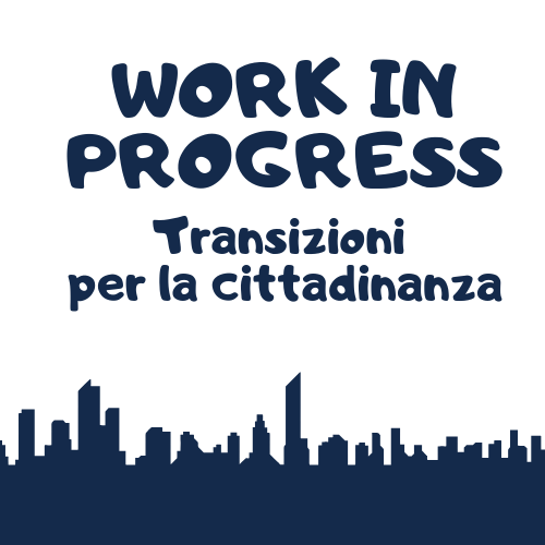 Work in Progress. Transizioni per la cittadinanza è un progetto per minori stranieri non accompagnati a Milano. Partecipa a Never Alone, per un domani possibile