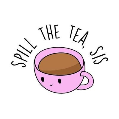 ☣Drama Alert
🍵Spilling some hot tea