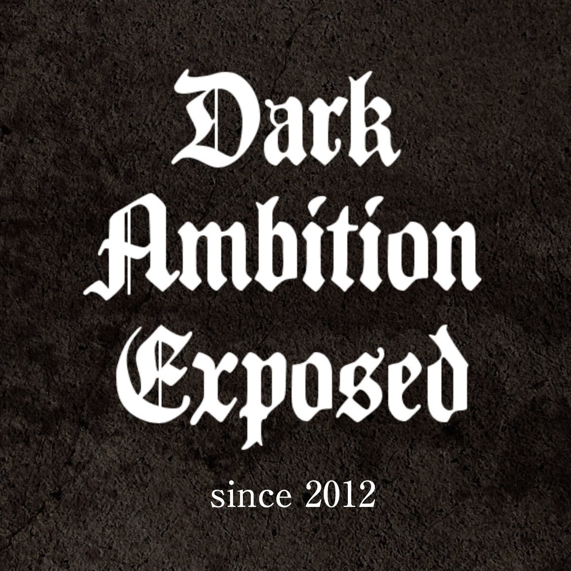 Dark Ambition Exposed
