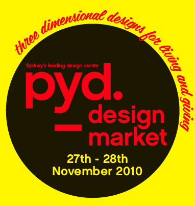 pyddesignmarket's profile picture. Sydney’s Leading Design resource, PYD in Waterloo, is hosting its annual Design market on November 27th & 28th 2010. Bring your Xmas gift list!