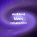 Ambient Music Relaxation (@am_relaxation) Twitter profile photo Ambient Music Relaxation (@am_relaxation) Twitter profile photo