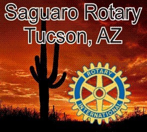 Saguaro Rotary (Tucson) established 1963.  Serving Tucson and the world by fulfilling the ideals of Rotary Service Above Self