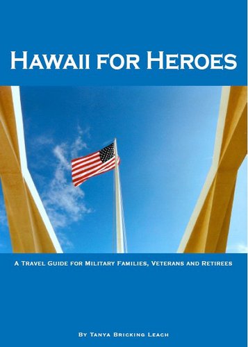Hawaii for Heroes is a military-themed travel guide for military families, veterans and retirees.