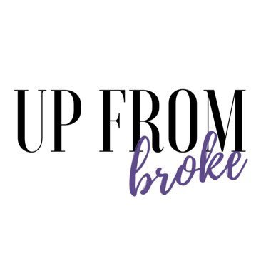 Helping you change your financial situation #UpFromBroke IG: @upfrombroke