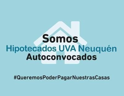 #HipotecadosUVA 
#NoAlCvs 
#SalirDelUVA 
#NoALaSecuritizacion 
#NoALaIndexacion 
#ViviendaSiNegocioNo