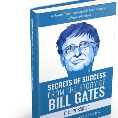 SECRETS OF SUCCESS FROM THE STORY OF BILL GATES. Success always starts in the mind, with the thoughts you think. GRAB A COPY OF THE BOOK FROM AMAZON