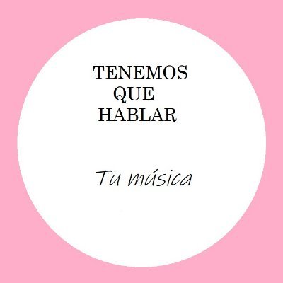 Tu música 
 Contacto: madridtenemosquehablar@gmail.com