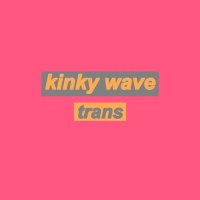 Kinky Wave TRANS(@kinkywavetrans) 's Twitter Profileg