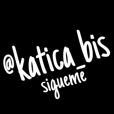 Katica_bis's profile picture. Soy bis ❤ activa mis notificaciones ❤