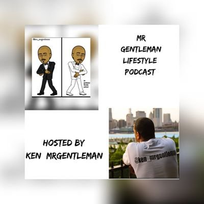 mrgentleman lifestyle podcast on anchor , spotify itunes hosted by @ken_mrgentleman want an interview  or your music played email me at kenypgent@gmail.com