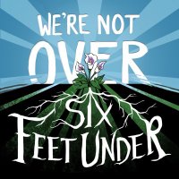 We're Not Over Six Feet Under(@NotOverSFU) 's Twitter Profile Photo