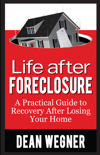 'Life After Foreclosure' The Book will change your life! Written by mortgage and financial expert @DeanWegner discussing legal, financial & emotional recovery!