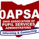 The Ohio Association of Pupil Services Administrators: Informing and Connecting; Affiliate of NAPSA and CASE/CEC