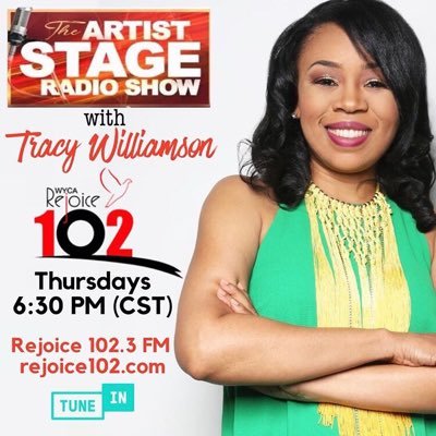 Radio Show-Hosted by: Tracy Williamson Thursdays 6:30pm CST on WYCA Rejoice 102.3FM
