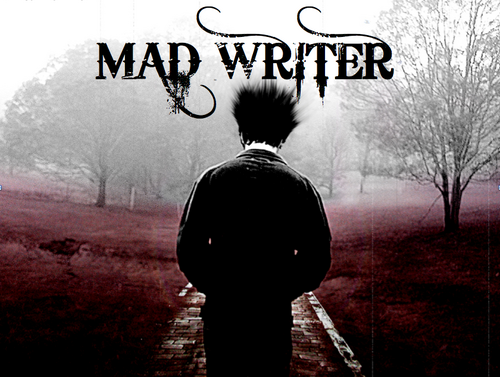 The Mad Writer: Author, Screenwriter, Songwriter, Inventor, all forms of writing. A Writer Extraordinaire, if you will...
