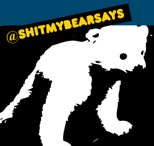 shitmybearsays's profile picture. shit my bear says. for real.