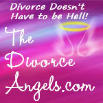 DivorceAngels's profile picture. Helping you SURVIVE your divorce; it doesn't have to be Hell! Website under construction. Check soon!Coaching available!  TheDivorceAngels@yahoo.com