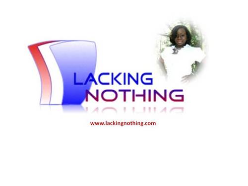 LackingNothing's profile picture. Rebuilding & revealing the proclaimed successes that lie within.Income Tax, life insurance, investments, & two shows;Tax Talk & I'm Married, Now What?.