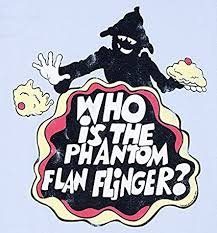 The Phantom Flan Flinger