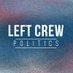 Left Crew Politics (@leftcrewpolitic) Twitter profile photo