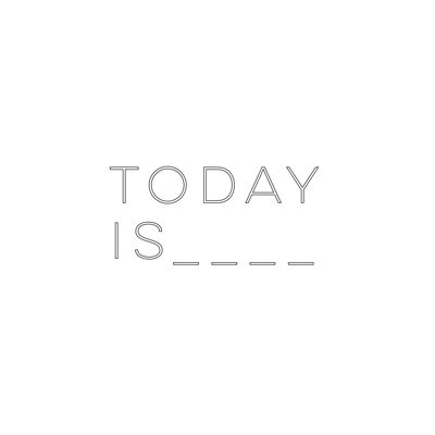 telling you what day it is everyday