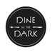 Dine in the Dark (@dine_dark) Twitter profile photo