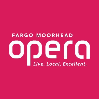 Fargo-Moorhead Opera Company, founded in 1968. Live, Local, Excellent.
Box Office: 701-239-4558