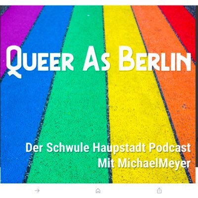 „Queer as Berlin“ - der Schwule Hauptstadtpodcast mit Michael Meyer - alle 14 Tage neu - jeden zweiten Freitag online auf Spotify und ITunes