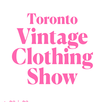 Toronto Vintage Clothing Show / Semi-Annual Event - Spring & Fall / Queen Elizabeth Building at Exhibition Place