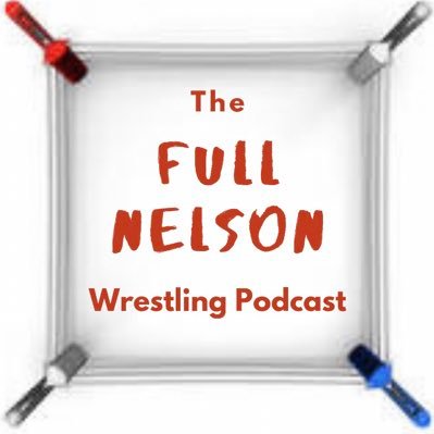The Full Nelson Wrestling Podcast