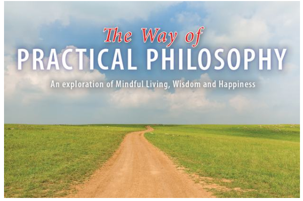 Practical Philosophy - Exploration of Mindful Living, Wisdom and Happiness