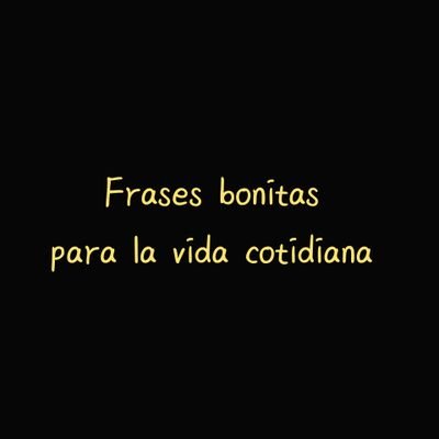 Frases Bonitas Para La Vida Cotidiana (@bonitas_la) / Twitter Frases Bonitas Para La Vida Cotidiana (@bonitas_la) / Twitter