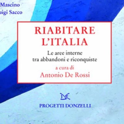 «Invertire lo sguardo. Guardare all’Italia intera muovendo dai margini, dalle periferie. La sfida dei prossimi decenni.» Info@riabitarelitalia.net