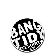 Selling Bang Tidy teeshirts since 1986!