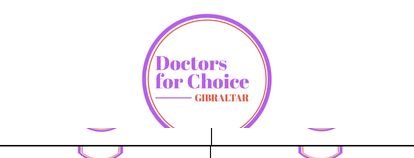 Doctors for Choice in Gibraltar. Standing for female reproductive rights.