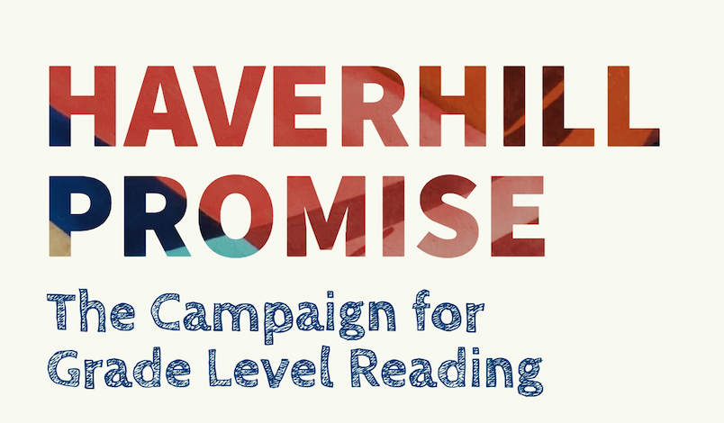 We're a cross-sector collaborative ensuring that all Haverhill students have the tools necessary to achieve grade level reading by the end of the 3rd grade.