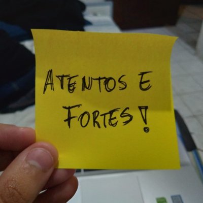 É preciso estar atento e forte!