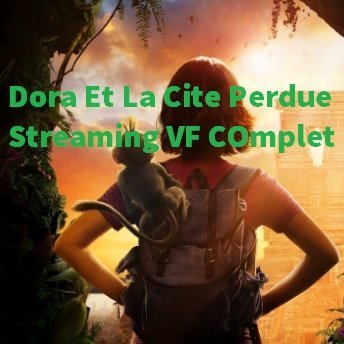 Dora Et La Cite Perdue Streaming Vf Complet Doracite Twitter