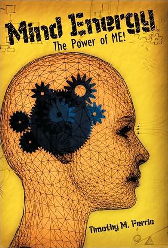 Tim Ferris is an expert in goal setting, success strategies and peak performance. Want to change your life? Take action now. Read Mind Energy-The Power of ME!