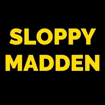 SLOPPY MADDEN