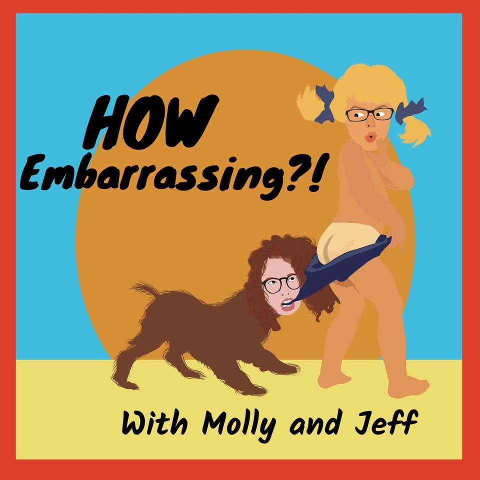 How Embarrassing?!
The podcast about all of our embarrassing lives.
With Molly & Jeff
Produced by Matt Cole