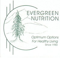 Optimizing Options for Health Living ★ A family run business since 1980, Evergreen Nutrition is 
lovingly managed by Craig & Terri Williams, C.C.N.