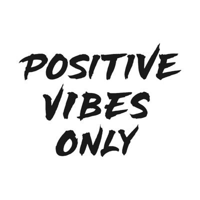 Positive Vibes Only