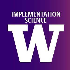 Implementation Science at the Univ of Washington