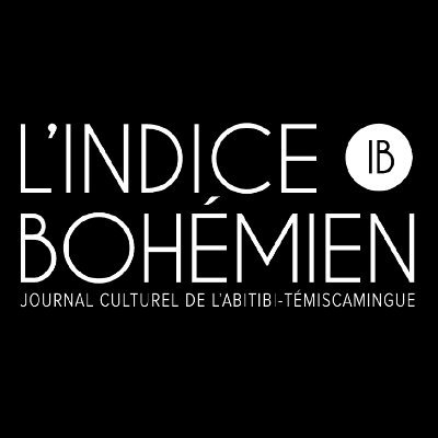 Le journal culturel de l'Abitibi-Témiscamingue L'Indice bohémien vous informe de ce qui se trame en culture dans notre belle région.