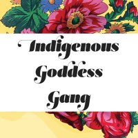 Indigenous Goddess Gang (@gangindigenous) 's Twitter Profile